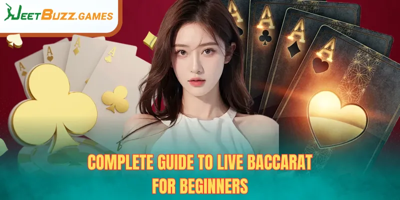 Complete Guide to Live Baccarat for Beginners