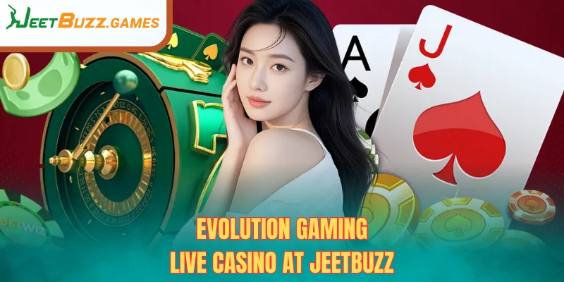 Evolution Gaming Live Casino at JeetBuzz