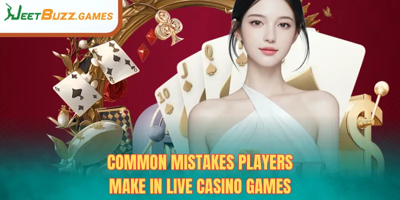 live casino mistakes