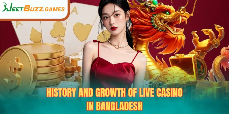 History and Growth of Live Casino in Bangladesh