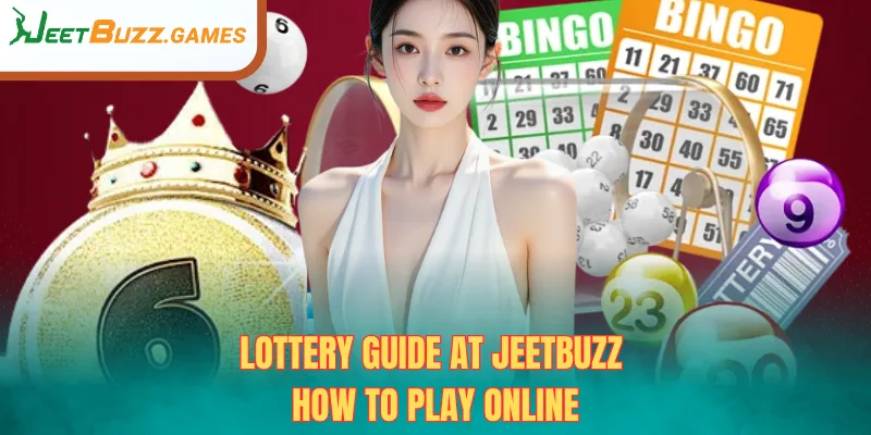 Lottery Guide at JeetBuzz – How to Play Online